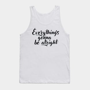 Everything's gonna be alright Tank Top